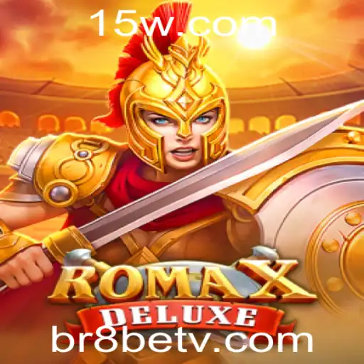 RomaXDeluxe: Explorando a Emocionante Aventura de Jogo com br8bet